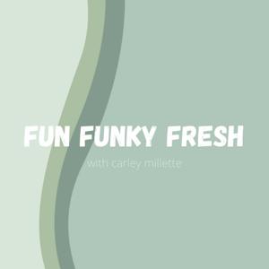 fun funky fresh