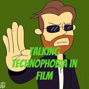 Talking Technophobia in Film