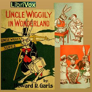 Uncle Wiggily in Wonderland by Howard R. Garis (1873 - 1962)