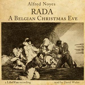 Rada; A Belgian Christmas Eve by Alfred Noyes (1880 - 1958)