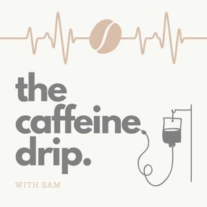 the caffeine drip