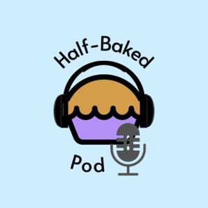 Half Baked Pod
