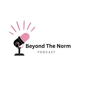 Beyond The Norm Podcast