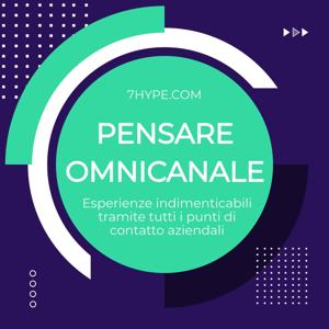 Pensare Omnicanale - Idee e strategie di successo per costruire esperienze memorabili
