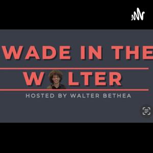 Wade In The Walter