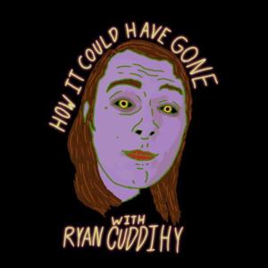 How It Could Have Gone with Ryan Cuddihy
