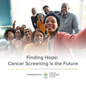 Finding Hope: Cancer Screening is the Future