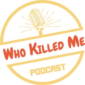 Who Killed Me Podcast