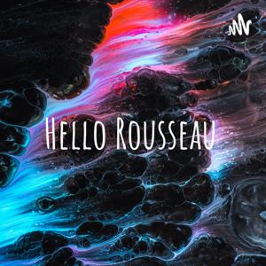Hello Rousseau