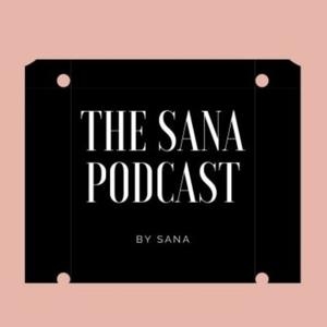 The Sana Podcast