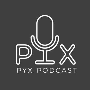 PYX PODCAST