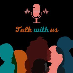 Talk with Us Podcast