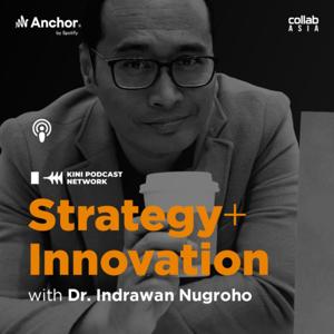 Strategy+Innovation with Dr. Indrawan Nugroho