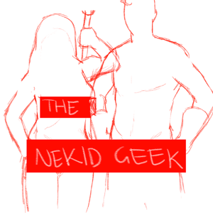 The Nekid Geek Podcast