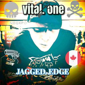 Vital. One. +++  JAGGED. EDGE. +++