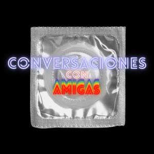 CONVERSACIONES CON AMIGAS
