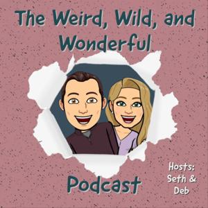 The Weird, Wild, and Wonderful Podcast