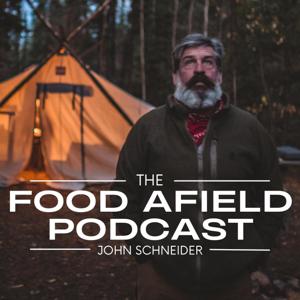Food Afield Podcast with John Schneider