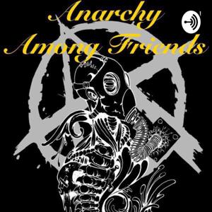 Anarchy Among Friends by Anarchy Among Friends Roundtable Discussion