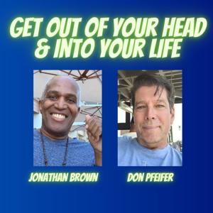 Get Out Of Your Head & In To Your Life