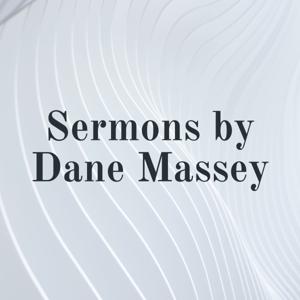 Sermons by Dane Massey