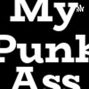 My Punk Ass Podcast