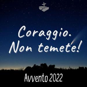 Coraggio. Non temete!
