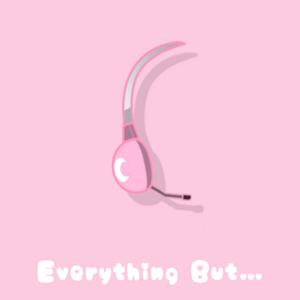 Everything But...