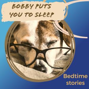 Bobby Puts You To Sleep