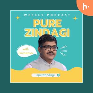 PURE ZINDAGI with Srivastava