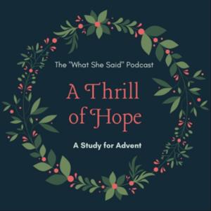 What She Said: A Thrill of Hope