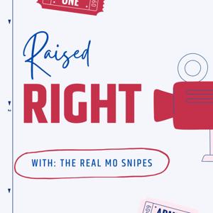 Raised Right with The Real Mo Snipes