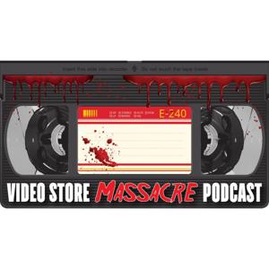 VIDEO STORE MASSACRE PODCAST