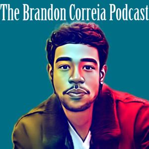 The Brandon Correia Podcast