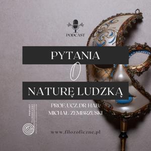 Pytania o naturę ludzką. Prof. ucz. dr hab. Michał Zembrzuski