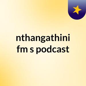 nthangathini fm's podcast