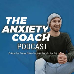 The Anxiety Coach Podcast
