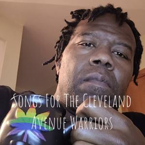 Songs For The Cleveland Avenue Warriors