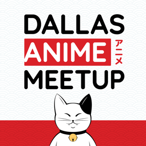 Dallas Anime Meetup Podcast