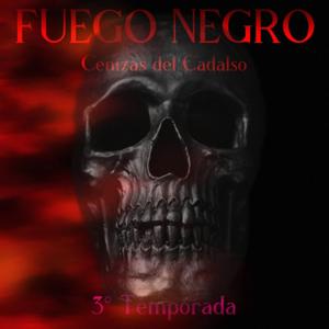FUEGO NEGRO Cenizas del Cadalso