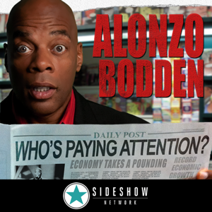 Alonzo Bodden: Who’s Paying Attention?