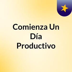 Comienza Un Día Productivo