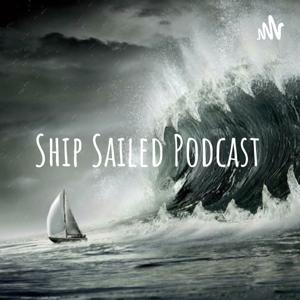 Ship Sailed Podcast