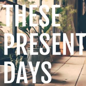 These Present Days