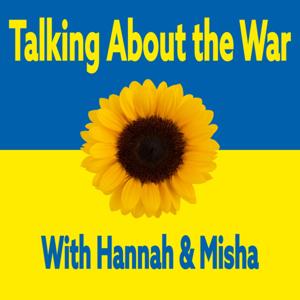 Talking About the War with Hannah and Misha