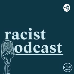 Racist Podcast