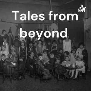 Tales from beyond