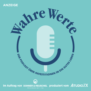 Wahre Werte – Der Podcast über Investitionen in ein gutes Leben