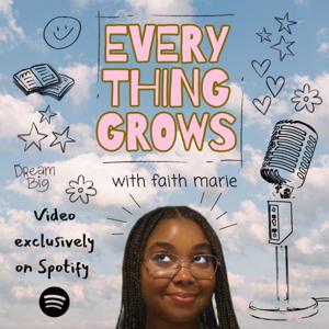 Everything Grows with Faith Marie