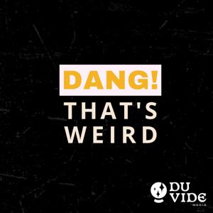 Dang! That's Weird: Personal Paranormal Stories